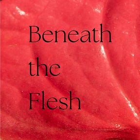 Beneath the Flesh